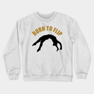 Born To Flip Crewneck Sweatshirt